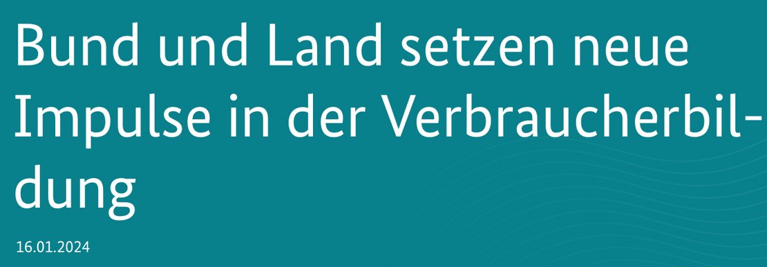 Überschrift: Bund und Land setzen neue Impulse in der Verbraucherbildung.